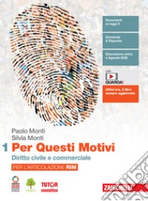 Per questi motivi. Per l'articolazione RIM. Per le Scuole superiori. Con e-book. Con espansione online. Vol. 1: Diritto civile e commerciale libro di Monti Paolo; Monti Silvia