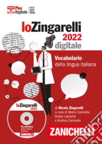 Lo Zingarelli 2022. Vocabolario della lingua italiana. DVD-ROM. Con Contenuto digitale (fornito elettronicamente) libro di Zingarelli Nicola; Cannella M. (cur.); Lazzarini B. (cur.); Zaninello A. (cur.)