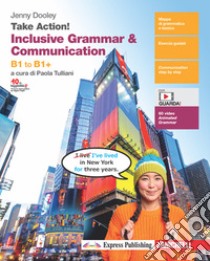 Take Action! Inclusive grammar & communication. B1 to B1+. Per le Scuole superiori. Con e-book. Con espansione online libro di Dooley Jenny; Tulliani P. (cur.)