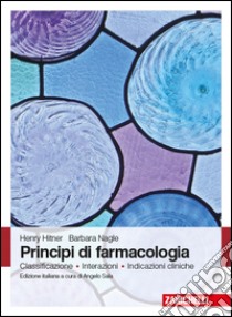 Principi di farmacologia. Classificazione, interazioni, indicazioni cliniche libro di Hitner Henry; Nagle Barbara