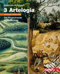 Artelogia. Versione arancione. Per le Scuole superiori. Con e-book. Con espansione online. Vol. 3: Dal Rinascimento al Manierismo libro di Pulvirenti Emanuela