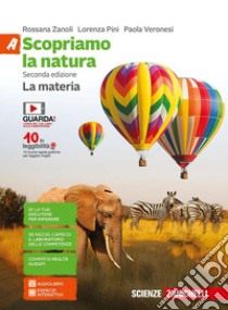 Scopriamo la natura. Vol. A-B-C-D. La materia. Per la Scuola media. Con aggiornamento online libro di Zanoli Rossana, Pini Lorenza, Veronesi Paola