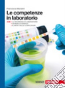 Le competenze in laboratorio. Per le Scuole superi libro di MARASINI FRANCESCA  