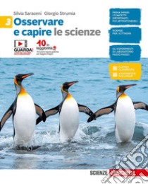 Osservare e capire. Le scienze. Per la Scuola media. Con e-book. Vol. 3 libro di Saraceni Silvia; Strumia Giorgio