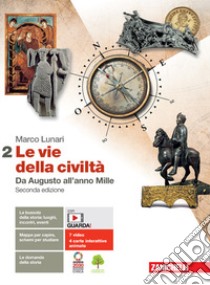 Vie della civiltà. Per le Scuole superiori. Con e-book. Con espansione online (Le). Vol. 2: Da Augusto all'anno Mille libro di Lunari Marco