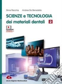 Scienza e tecnologia dei materiali dentali. Per le Scuole superiori. Con e-book. Con espansione online. Vol. 2 libro di Recchia Silvia; De Benedetto Andrea