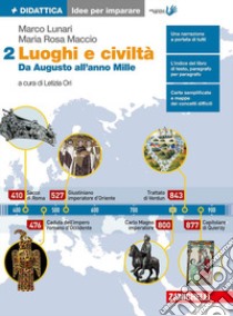 Luoghi e civiltà. Idee per imparare. Per le Scuole superiori. Vol. 2: Da Augusto all'anno Mille libro di Lunari Marco, Maccio Maria Rosa