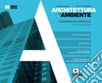 Architettura e ambiente. Laboratorio di architettura. Per le Scuole superiori. Con e-book. Con espansione online libro di Vedovi Daniela; De Giorgi Piero