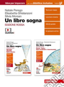 Libro sogna. Ediz. rossa. Idee per imparare. Per le Scuole superiori (Un) libro di Perego Natale; Ghislanzoni Elisabetta