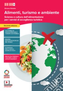 Alimenti, turismo e ambiente. Scienza e cultura dell'alimentazione per i servizi di accoglienza turistica. Per la 5ª classe delle Scuole superiori. Con e-book. Con espansione online libro di Rodato Silvano