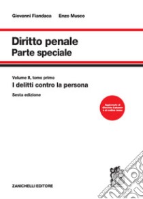 Diritto penale. Parte speciale. Vol. 2/1: I delitti contro la persona libro di Fiandaca Giovanni; Musco Enzo