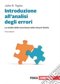 Introduzione all'analisi degli errori. Lo studio delle incertezze nelle misure fisiche. Con e-book libro di Taylor John R.