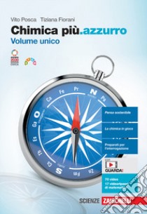 Chimica più.azzurro. Volume unico. Per le Scuole superiori. Con Contenuto digitale (fornito elettronicamente) libro di Posca Vito; Fiorani Tiziana