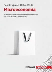 Microeconomia. Con e-book libro di Krugman Paul R.; Wells Robin; Luppi B. (cur.); Patriarca F. (cur.)
