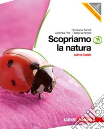 Scopriamo la natura. Per la Scuola media. Con DVD- libro di ZANOLI ROSSANA - PINI LORENZA - VERONESI PAOLA