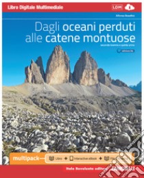 Dagli oceani perduti alle catene montuose. Ediz. blu. Vol. unico plus. Per le Scuole superiori. Con e-book. Con espansione online libro di Bosellini Alfonso