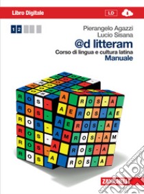 @d litteram. Corso di lingua e cultura latina. Manuale. Per le Scuole superiori. Con e-book libro di AGAZZI PIERANGELO - SISANA LUCIO