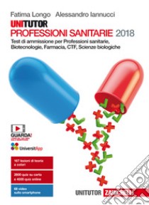 Unitutor Professioni sanitarie 2018. Test di ammis libro di Longo Fatima; Iannucci Alessandro