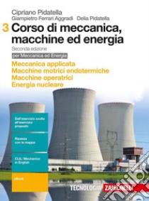 Corso di meccanica, macchine ed energia. Per gli Ist. tecnici industriali. Con e-book. Vol. 3: Meccanica applicata-Macchine motrici endotermiche-Macchine operatrici-Energia nucleare libro