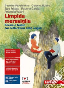 Limpida meraviglia. Poesia e teatro. Con Letteratura delle origini. Per le Scuole superiori. Con e-book. Con espansione online libro