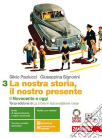 Nostra storia, il nostro presente. Per le Scuole superiori. Con e-book. Con espansione online (La). Vol. 3: Il Novecento e oggi libro di Paolucci Silvio; Signorini Giuseppina