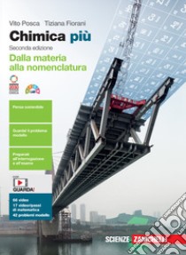 Chimica più. Dalla materia alla nomenclatura. Per le Scuole superiori. Con e-book. Con espansione online libro di Posca Vito; Fiorani Tiziana