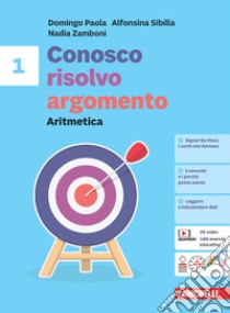 Conosco, risolvo, argomento. Aritmetica 1 + Tavole numeriche + Geometria 1. Per la Scuola media. Con e-book libro di Paola Domingo; Sibilla Alfonsina; Zamboni Nadia