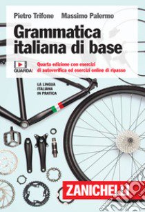 Grammatica italiana di base. Con esercizi di autoverifica ed esercizi online di ripasso. Con Contenuto digitale per accesso on line libro di Trifone Pietro; Palermo Massimo