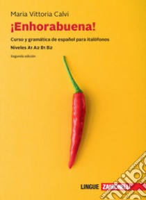 Enhorabuena! Curso y gramática de español para italófonos. Niveles B1 B2. Con e-book libro di Calvi Maria Vittoria