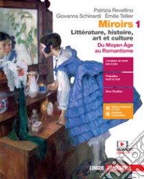 Miroirs. Littérature, histoire, art et culture. Con Fiches. Per le Scuole superiori. Con e-book. Con espansione online. Vol. 1: Du moyen âge au Romantisme libro