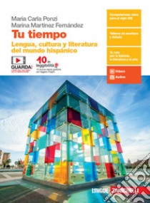 Tu tiempo. Lengua y cultura del mundo hispánico. Per le Scuole superiori. Con e-book. Con espansione online libro di Ponzi Maria Carla, Martinez Fernández Marina