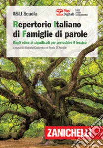 RIF. Repertorio Italiano di Famiglie di parole. Dagli etimi ai significati per arricchire il lessico. Con app. Con Contenuto digitale per download libro di Colombo M. (cur.); D'Achille P. (cur.)