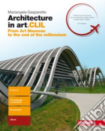 Architecture in art.CLIL. From Art Nouveau to the  libro di Gasparetto Mariangela