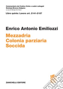 ART. 2141-2187. Mezzadria Colonia parziaria Soccida libro di Emiliozzi Enrico Antonio