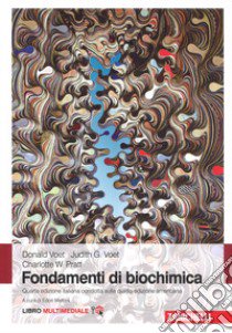 Fondamenti di biochimica. Con e-book libro di Voet Donald; Voet Judith G.; Pratt Charlotte W.; Melloni E. (cur.)