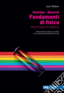 Fondamenti di fisica. Elettromagnetismo, ottica. Con e-book libro di Halliday David; Resnick Robert; Walker Jearl; Cicala L. (cur.)