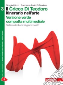 Il Cricco di Teodoro. Itinerario nell'arte. Ediz.  libro di CRICCO GIORGIO - DI TEODORO FRANCESCO PAOLO 