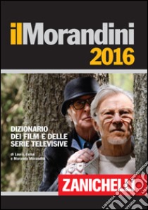 Il Morandini 2016. Dizionario dei film e delle ser libro di Morandini Laura; Morandini Luisa; Morandini Morando