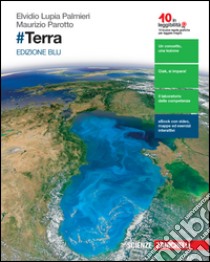 #Terra. Ediz. blu. Per le Scuole superiori. Con e-book. Con espansione online libro di LUPIA PALMIERI ELVIDIO - PAROTTO MAURIZIO 