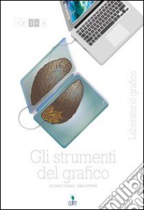 Gli strumenti del grafico. Laboratorio grafico. Per le Scuole superiori. Con e-book. Con espansione online libro di FEDERLE GIOVANNI - STEFANI CARLA 