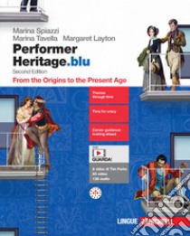 Performer Heritage. Ediz. blu. From the Origins to the Present Age. Per le Scuole superiori. Con espansione online libro di Spiazzi Marina; Tavella Marina; Layton Margaret