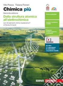 Chimica più. Dalla struttura atomica all'elettrochimica. Con Gli elementi chimici basteranno? Per le Scuole superiori. Con e-book. Con espansione online libro di Posca Vito; Fiorani Tiziana