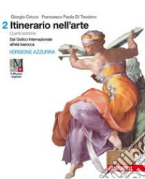 Itinerario nell'arte. Per le Scuole superiori. Con museo digitale. Con Contenuto digitale (fornito elettronicamente) libro di Cricco Giorgio; Di Teodoro Francesco Paolo