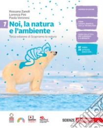 Noi, la natura e l'ambiente. Per la Scuola media. Con Contenuto digitale (fornito elettronicamente). Vol. 1 libro di Zanoli Rossana; Pini Lorenza; Veronesi Paola