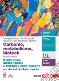 Carbonio, metabolismo, biotech. Biochimica, biotecnologie e tettonica delle placche con elementi di chimica organica. Per le Scuole superiori. Con Contenuto digitale (fornito elettronicamente) libro di Valitutti Giuseppe; Taddei Niccolò; Maga Giovanni