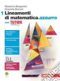 Lineamenti di matematica.azzurro. Con Tutor. Per le Scuole superiori. Con e-book. Con espansione online. Vol. 1 libro di Bergamini Massimo; Barozzi Graziella