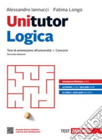 Unitutor logica. Test di ammissione all'università e concorsi. Con e-book libro di Iannucci Alessandro; Longo Fatima