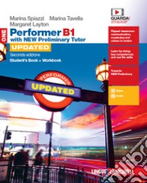 Performer B1. Updated with new preliminary tutor. Student's book-Workbook. Per le Scuole superiori. Con espansione online. Vol. 1 libro di Spiazzi Marina, Tavella Marina, Layton Margaret