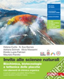 Invito alle scienze naturali. Biochimica, biotecnologie e tettonica delle placche con elementi di chimica organica. Per le Scuole superiori. Con Contenuto digitale (fornito elettronicamente) libro