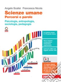 Scienze umane. Percorsi e parole. Psicologia, antropologia, sociologia, pedagogia. Per le Scuole superiori. Con Contenuto digitale (fornito elettronicamente) libro di Scalisi Angelo; Nicola Francesca